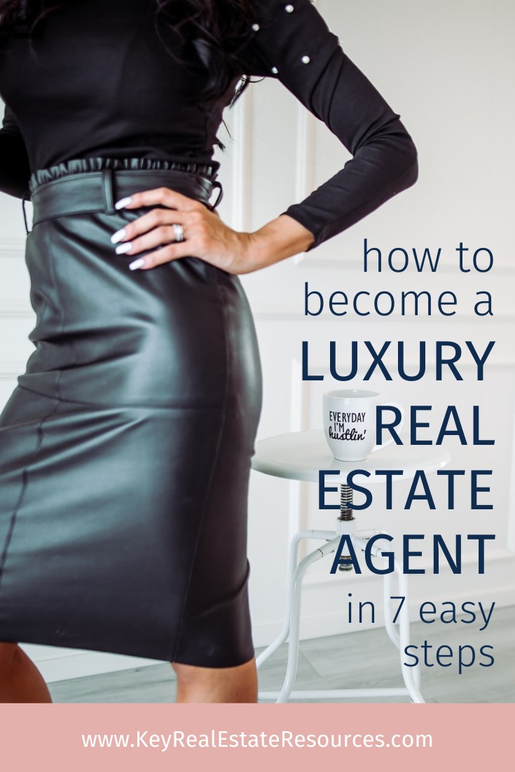 How to become a luxury real estate agent in 7 easy steps